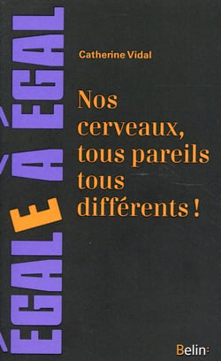 Nos cerveaux, tous pareils tous differents