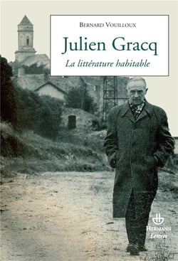 Julien Gracq - la littérature habitable