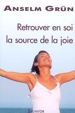 Retrouver en soi la source de la joie