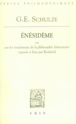 Énésidème ou sur les fondements de la philosophie élémentaire exposée à Iéna par Reinhold