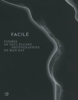 Facile - poèmes de Paul Elouard, photographies de Man Ray