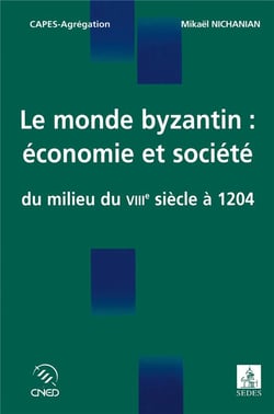 Le monde byzantin - économie et société du milieu du VIIIe siècle à 1204