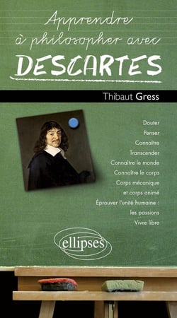 Apprendre à philosopher avec : Descartes