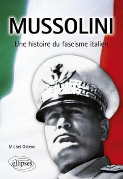 Mussolini une histoire du fascisme italien
