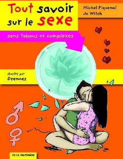 Tout savoir sur le sexe. sans tabous ni complexes