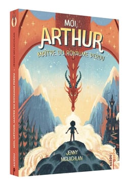 Moi Arthur, maître du royaume perdu Tome 1