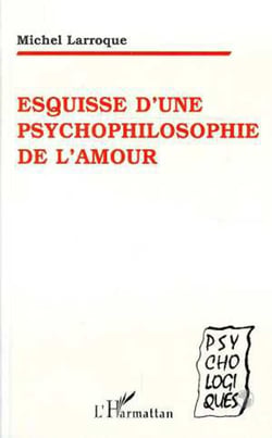Esquisse d'une psychophilosophie de l'amour