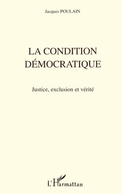 La Condition Démocratique : Justice, exclusion et vérité