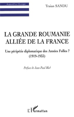 La grande Roumanie alliée de la France - une péripétie diplomatique des années folles ? (1919-1933)