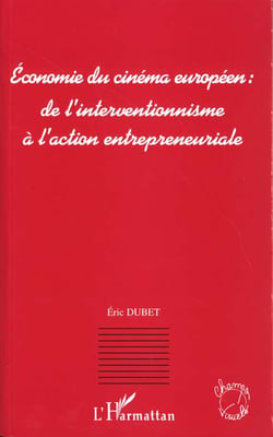 Economie du cinema europeen : de l'interventionnisme a l'action entrepreneuriale