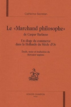 Le "marchand philosophe" de caspar barlaeus - un éloge du commerce dans la hollande du siècle d'or
