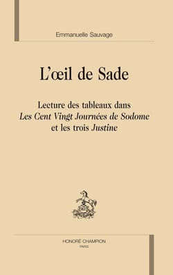 L'oeil de Sade - lecture des tableaux dans les cent vingt journées de Sodome et les trois Justine