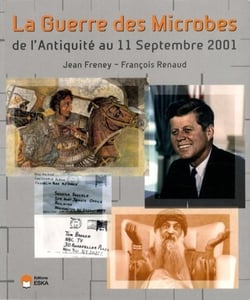 La guerre des microbes - de l'Antiquité au 11 septembre 2001