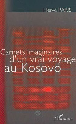 Carnets imaginaires d'un vrai voyage au kosovo