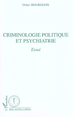Criminologie politique et psychiatrie - essai