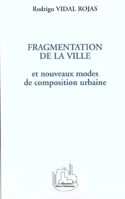 FRAGMENTATION DE LA VILLE : et nouveaux modes de composition urbaine