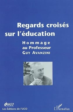 REGARDS CROISÉS SUR L'ÉDUCATION : Hommage au professeur Guy AVANZINI