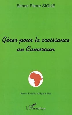 GÉRER POUR LA CROISSANCE AU CAMEROUN : Hommage au professeur Élie Nida II