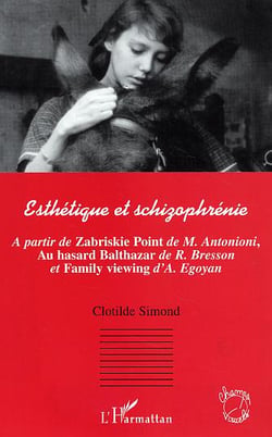 Esthetique et schizophrenie - a partir de zabriskie point de m.antonioni, au hasard balthazar de r.
