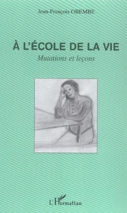 A l'ecole de la vie - mutations et lecons