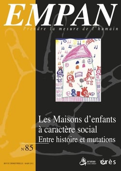 Revue Empan n.85 : les maisons d'enfants à caractère social - entre histoire et mutations