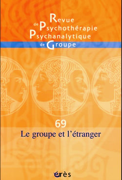 Revue de psychothérapie psychanalytique n.69 : le groupe et l'étranger