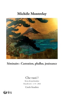 Che vuoi ? n.8 : Michèle Montrelay : Séminaire : castration, phallus, jouissance