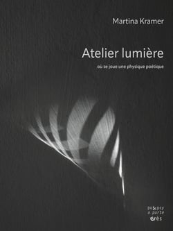 Atelier lumière : Où se joue une physique poétique