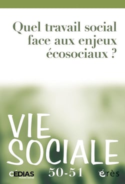 Vie sociale n.50 : Quel travail social face aux enjeux écosociaux ?