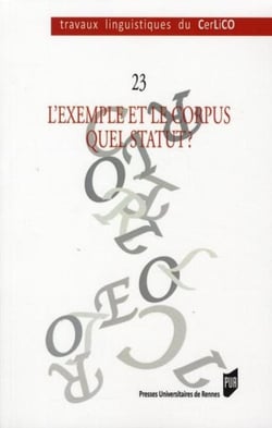 Travaux linguistiques du CerLiCO n.23 : l'exemple et le corpus, quel statut ?