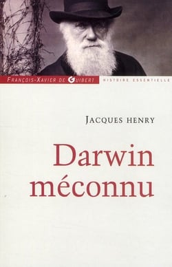 Darwin méconnu : De l'intuition à l'aveuglement, des sciences naturelles au totalitarisme raciste