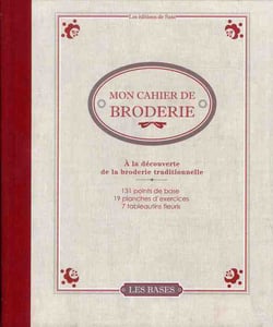 Mon cahier de broderie - à la découverte de la broderie traditionnelle