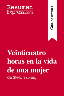 Veinticuatro horas en la vida de una mujer de Stefan Zweig (Guia de lectura) : Resumen y analisis completo