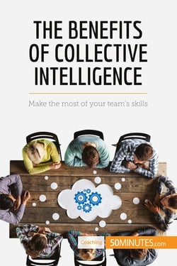 The Benefits of Collective Intelligence : Make the most of your team's skills