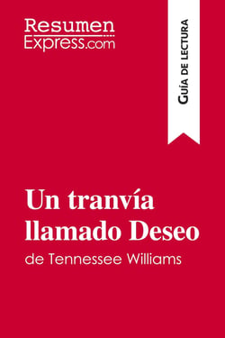 Un tranvia llamado Deseo de Tennessee Williams (Guia de lectura) : Resumen y analisis completo