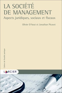 Cahiers de fiscalité pratique : la société de management - aspects juridiques, sociaux et fiscaux