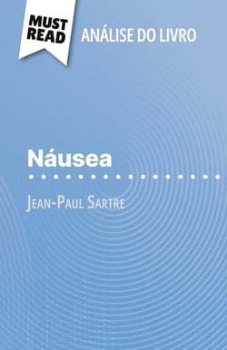 Nausea de Jean-Paul Sartre (Analise do livro) : Analise completa e resumo pormenorizado do trabalho