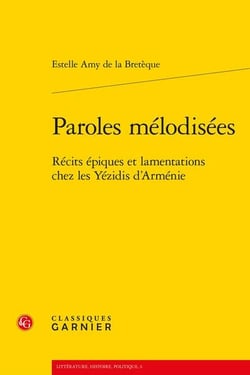 Paroles mélodisées - récits épiques et lamentations chez les Yezidis d'Arménie