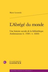 L'abrégé du monde - une histoire sociale de la bibliotheque ambrosienne (v 1590 - v 1660)