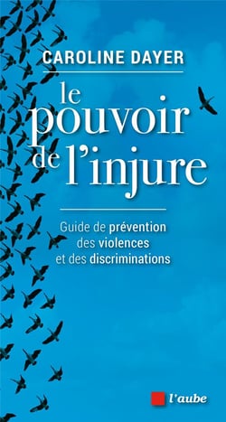 Le pouvoir de l'injure - guide de prévention des violences et des discriminations