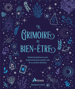 Le grimoire du bien-être : Rituels de guérison et sorts d'apaisement pour prendre soin de sa sorcière intérieure