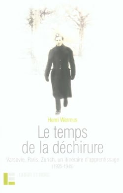 Le temps de la dechirure - varsovie, paris, zurich, un itineraire d'apprentissage (1925-1945)