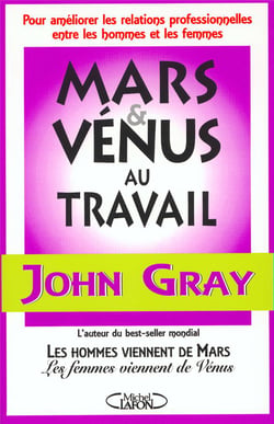 Mars et Vénus au travail - Pour améliorer les relations professionnelles entre les hommes et femmes