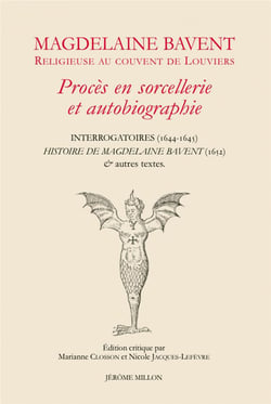Magdelaine Bavent religieuse au couvent de Louviers : procès en sorcellerie et autobiographie, interrogatoires (1644-1645)