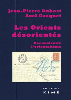 Les orients désorientés - déconstruire l'orientalisme
