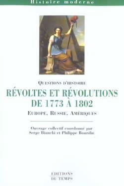 Revoltes et revolutions de 1773 a 1802 - europe, asie, ameriques