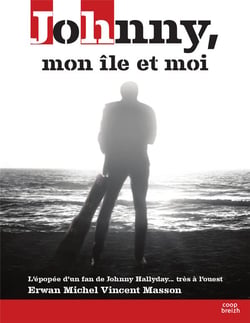 Johnny, mon île et moi : l'épopée d'un fan de Johnny Hallyday... très à l'ouest