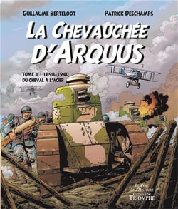 La chevauchée d'Arquus Tome 1 : 1898-1940, du cheval à l'acier
