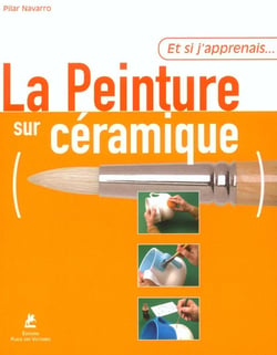 ET SI J'APPRENAIS Tome 14 : la peinture sur céramique