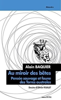 Au miroir des betes. pensee sauvage et faune des terres australes